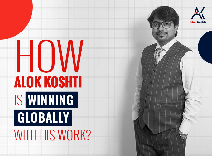 How Alok Koshti Is Winning Globally With His Work?