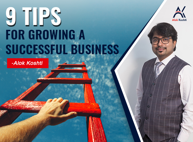 9 Tips for Growing a Successful Business